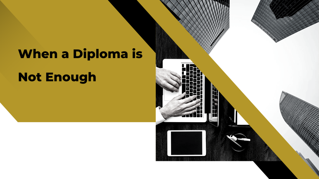 When a Diploma is Not Enough